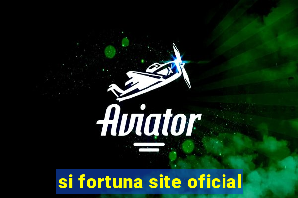 si fortuna site oficial