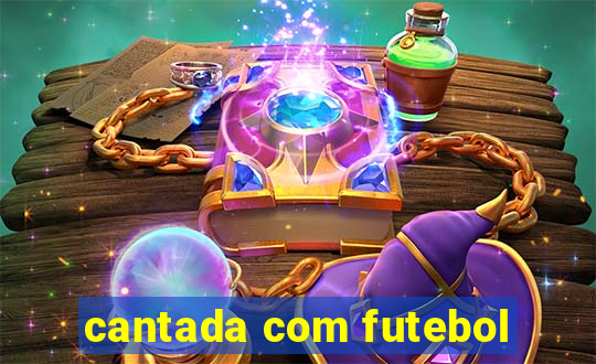 cantada com futebol