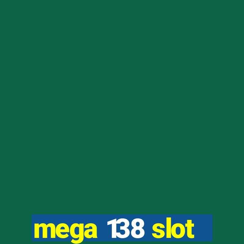 mega 138 slot