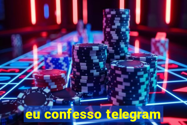 eu confesso telegram