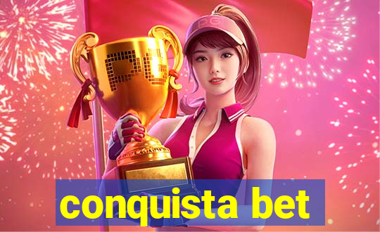 conquista bet