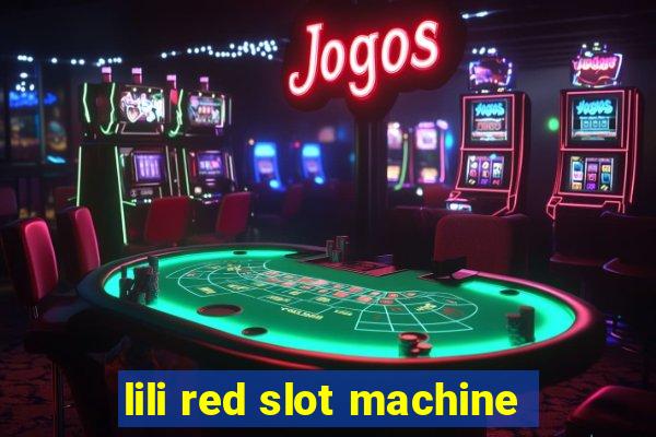 lili red slot machine