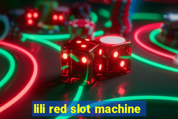 lili red slot machine