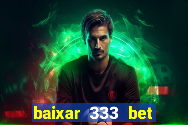 baixar 333 bet fortune tiger