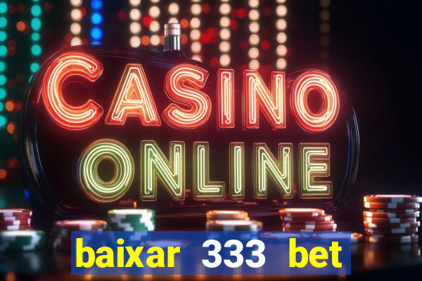 baixar 333 bet fortune tiger