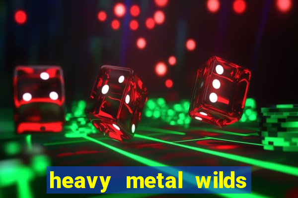 heavy metal wilds slot free play