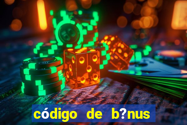 código de b?nus bet 365