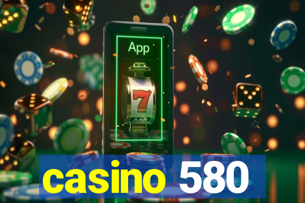 casino 580