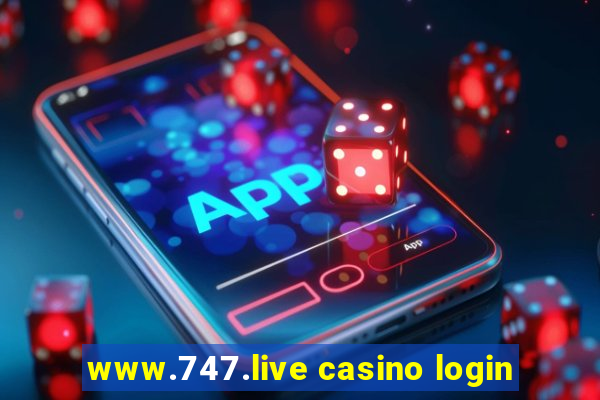 www.747.live casino login