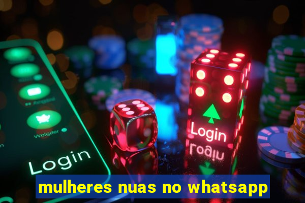 mulheres nuas no whatsapp