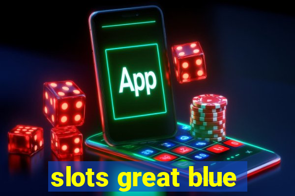 slots great blue