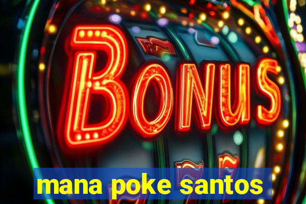 mana poke santos