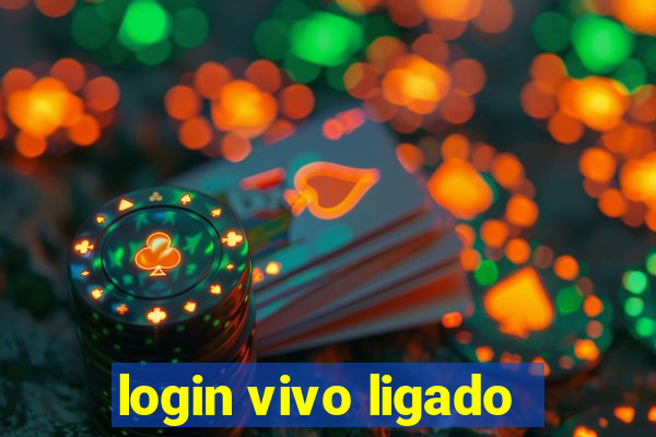 login vivo ligado