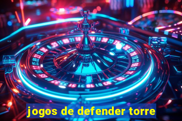 jogos de defender torre