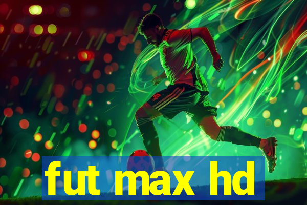 fut max hd