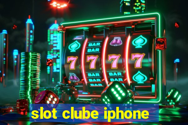 slot clube iphone