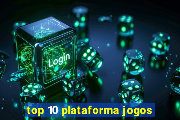 top 10 plataforma jogos