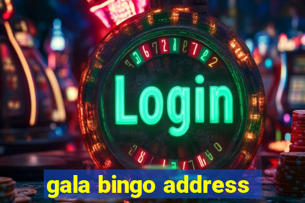 gala bingo address