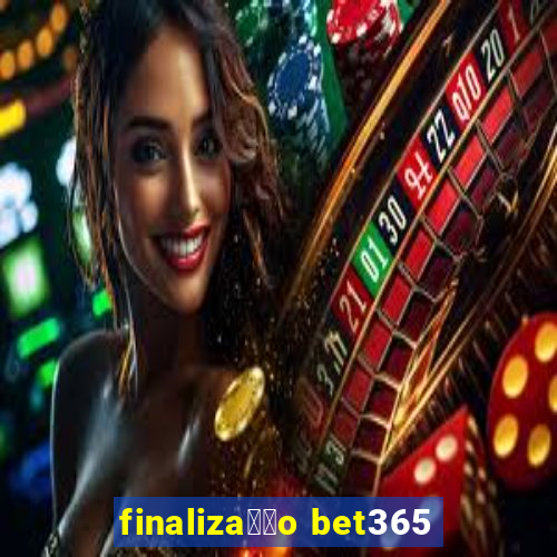 finaliza莽茫o bet365