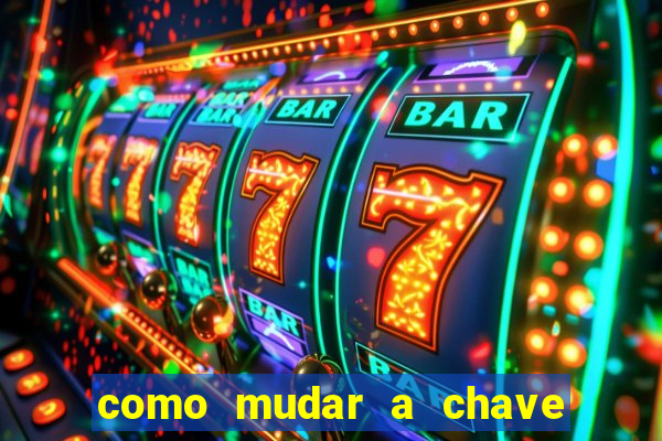 como mudar a chave pix do jogo fortune tiger