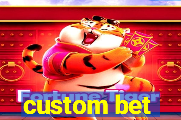 custom bet