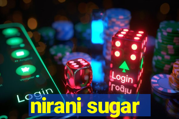 nirani sugar