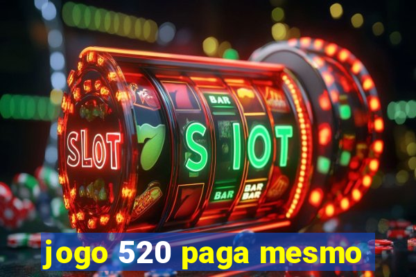 jogo 520 paga mesmo