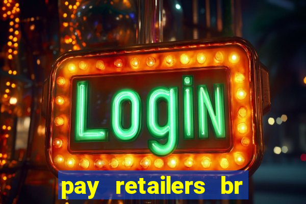 pay retailers br servicos de pagamentos ltda