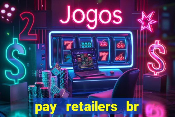 pay retailers br servicos de pagamentos ltda