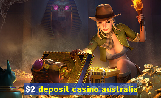 $2 deposit casino australia