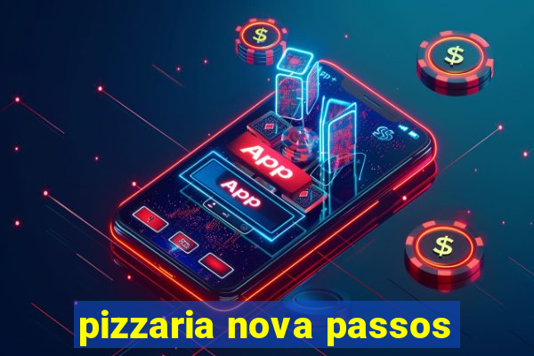 pizzaria nova passos