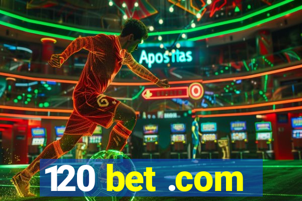 120 bet .com