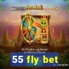 55 fly bet