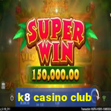 k8 casino club