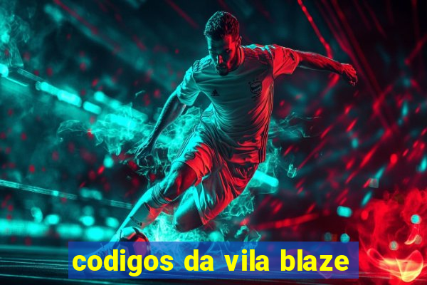 codigos da vila blaze