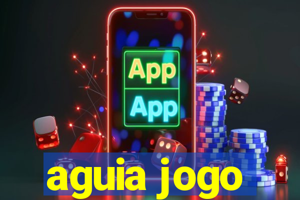 aguia jogo