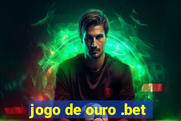 jogo de ouro .bet