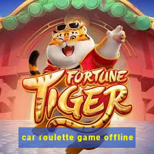 car roulette game offline