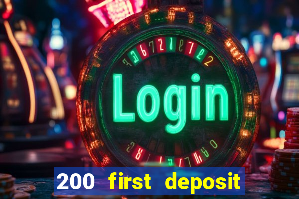 200 first deposit bonus casino