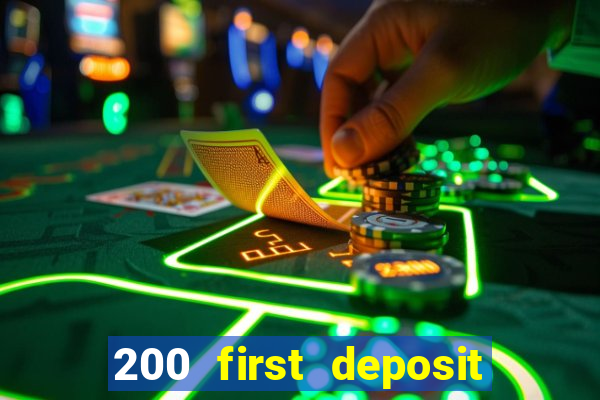 200 first deposit bonus casino