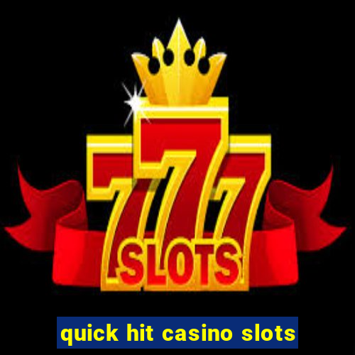 quick hit casino slots