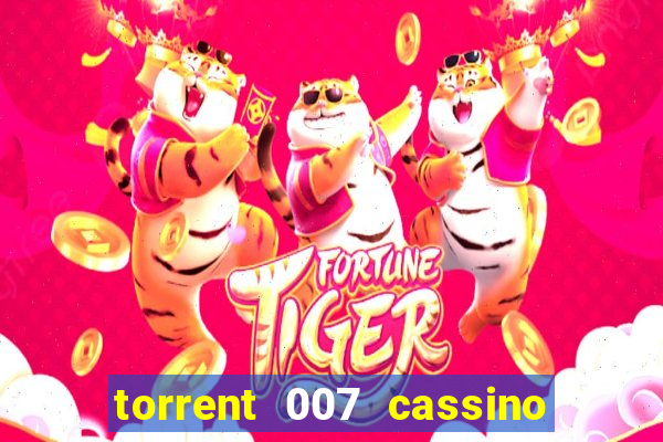 torrent 007 cassino royale legendado