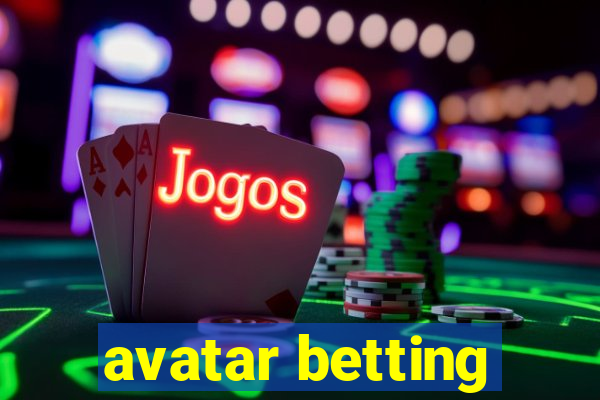 avatar betting