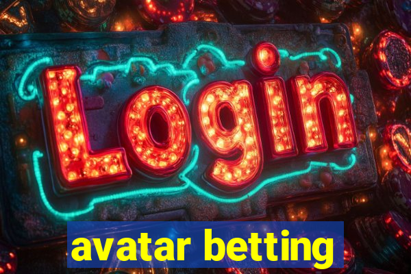 avatar betting