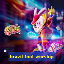 brazil foot worship