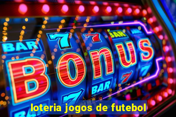 loteria jogos de futebol