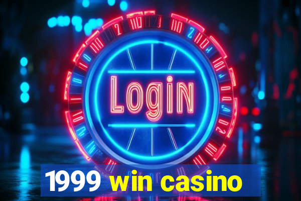 1999 win casino