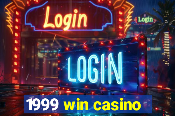 1999 win casino