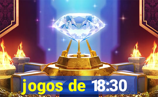 jogos de 18:30