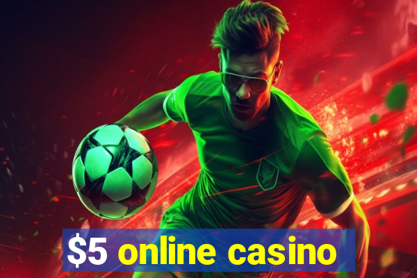 $5 online casino